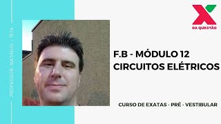 F.B - MÓDULO 12 - CIRCUITOS ELÉTRICOS - PRÉ - VESTIBULAR