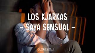 LOS KJARKAS - SAYA SENSUAL(Letra)