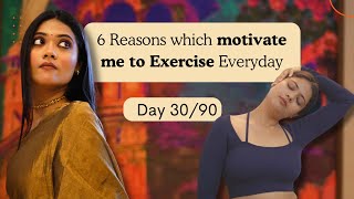 6 Reasons which motivate me to exercise everyday | Day 30/90 | Somya Luhadia