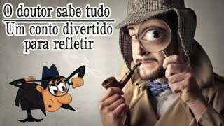 O doutor sabe tudo.(Um conto divertido para refletir) #reflexãodevida  #motivação #parábolas