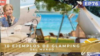 10 Ejemplos Bellos de Glamping / Viajando Seguros EP 76