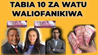 TABIA 10 ZA WATU WALIOFANIKIWA |JIFUNZE ILI UFANIKIWE 2022