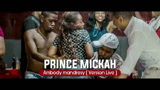 Prince Mickah   Ambody mandresy Version show Case