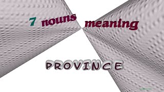 province - 10 nouns having the meaning of province (sentence examples)