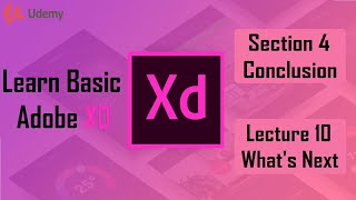 Learn Basic Adobe XD – Sec 4 Conclusion – Lec 10 What's Next