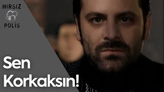 Hala Benden Korkuyorsun | Hırsız Polis