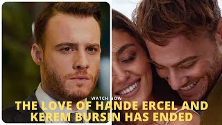 The Love of Hande Ercel and Kerem Bursin Has Ended