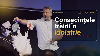 Consecințele trăirii în idolatrie | Claudiu Bârlea | Relevant Cluj