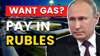 Putin ordered Payments ONLY in Rubles for Gas to 'unfriendly States" in Europe