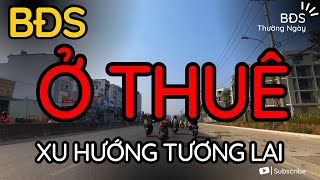 Ở NHÀ THUÊ CẢ ĐỜI - Xu hướng Bất Động Sản tương lai