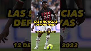 NOTICIAS DEPORTIVAS DEL DÍA | 12 MAYO 2023