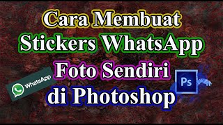 Cara Membuat Stickers WhatsApp Dengan Foto Sendiri di Photoshop (Tutorial)