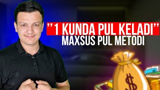 "1 kunda pul keladi" maxsus pul metodi