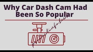 Why Car Dash Cam Had Been So Popular