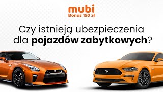 Mubi 150 zł bonus  - Czy istnieją ubezpieczenia dla pojazdów zabytkowych? #mubi