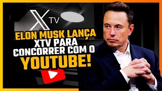 ELON MUSK LANÇA XTV PARA CONCORRER COM O YOUTUBE!!!