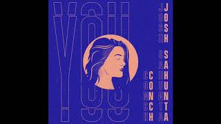 Josh Sahunta & Conch - "You" (Official Audio)