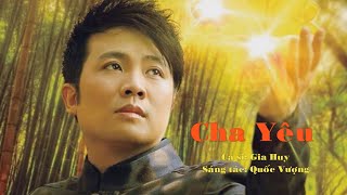 Cha Yêu -Gia Huy (ASIA) / Sáng tác: Quốc Vượng