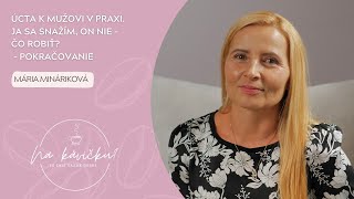 Úcta k mužovi v praxi. Ja sa snažím, on nie - Čo robiť? Pokračovanie - Mária Mináriková