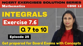 INTEGRALS | Integration (CALCULUS) | Exercise 7.6 | Integration by Parts |12 CBSE | NCERT | Ep 25