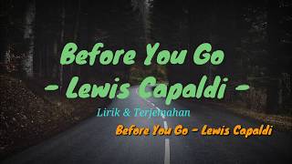 Before You Go - Lewis Capaldi - Lirik dan Terjemahan