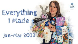 EVERYTHING I MADE Jan Mar 2023 | Can I Sew 100 Things in a Year?!