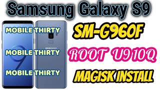 G960F Root U9 - G960F U9 Root  | How to Root Galaxy S9 SM-G960F Root U6