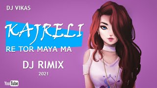 KAJRELI RE TOR MAYA MA CG NEW DJ REMIX || SHASHI RANGILA || DJ VIKAS || CG DJ SONG || 2021