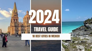 10 Best Cities to Visit in Mexico  2024 | 2025  Mexico Travel Guide #traveldestinations #méxico