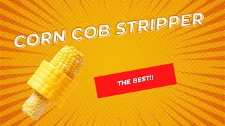 Corn Cob Stripper - REALLY WORKS!