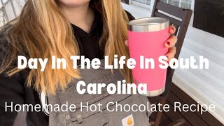 Day in the life in SC | homemade hot cocoa recipe