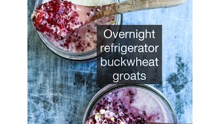 Overnight refrigerator buckwheat groats