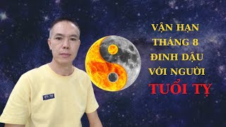 Tuổi Tỵ - Vận Hạn trong tháng 8 - Đinh Dậu năm 2021