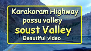 Karakoram Highway passu valley to soust Valley beautiful video|hunza Valley