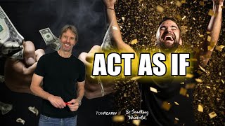 Act As If You Have It All (You WILL Manifest It!)