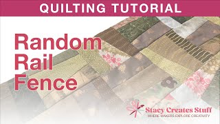 Quilting Tutorial: Random Rail Fence | Scrap Friendly | Beginner Friendly