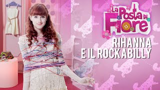 LA POSTA DI FIORE - Rihanna e lo stile Rockabilly