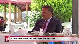 Samsun Valisi Osman Kaymak’tan hüzünlü veda | Samsun ve Haber