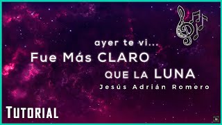 Ayer Te Vi... Fue más claro que la luna - Jesús Adrián Romero Tutorial De Piano