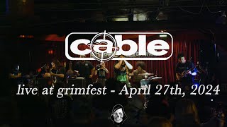 cable @ grimfest (HD multi cam full set) - April 27th, 2024