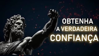 A Raiz da VERDADEIRA CONFIANÇA | Estoicismo (IMPERDÍVEL)