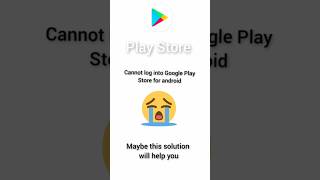 Cannot log into Google Play Store Solution