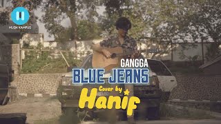 GANGGA - BLUE JEANS ( Cover by Hanif Dermawan  )