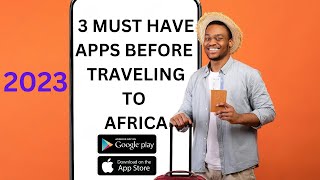 Top 3 Must have Apps for Americans Before Visiting Africa