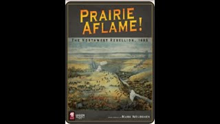 Prairie Aflame - The North West Rebellion of 1885