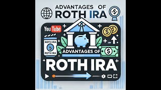 Advantages of Roth IRA Retirement Accounts