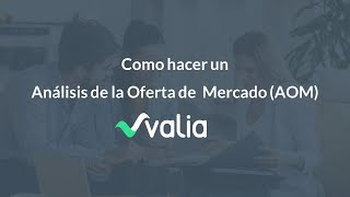 Tutorial Valia para Agentes Inmobiliarios | Cómo hacer un Análisis de la Oferta del Mercado (AOM)