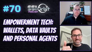 Empowerment Tech: Wallets, Data Vaults and Personal Agents | SSI Orbit Podcast E70