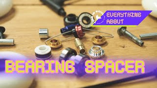 EVERYTHING ABOUT BEARING SPACERS