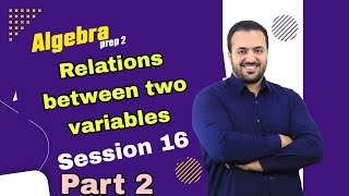 Relations between two variables part 2/ prep 2 Algebra